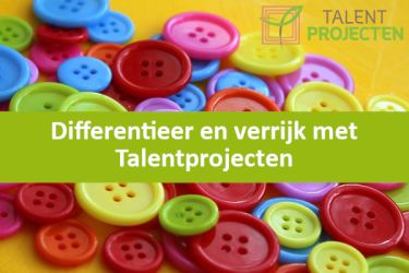 Differentiëren en verrijken met Talentprojecten